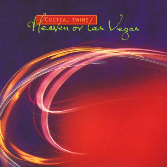 Cocteau Twins - "Heaven Or Las Vegas"
