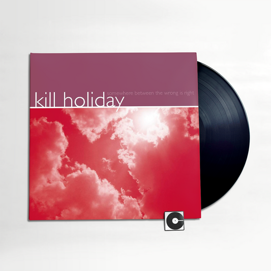 Kill Holiday - "Somewhere Between The Wrong Is Right"