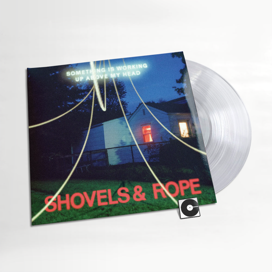 Shovels And Rope - "Something Is Working Up Above My Head"