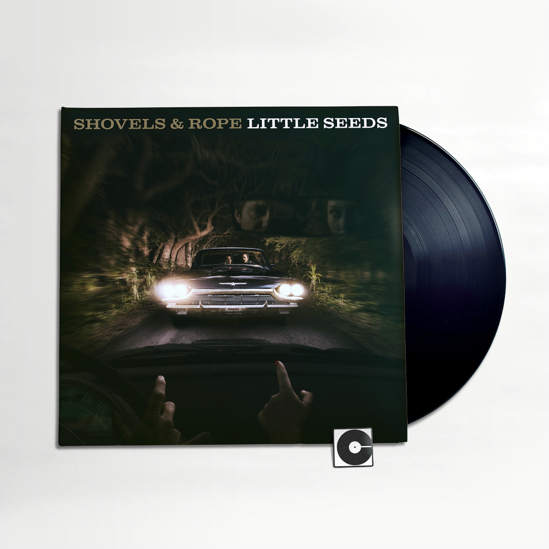 Shovels & Rope "Little Seeds"
