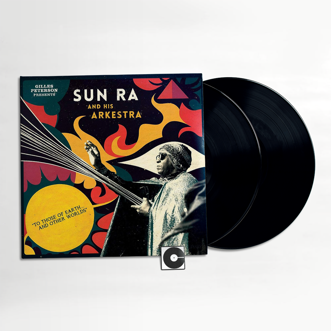 Sun Ra - "Gilles Peterson Presents Sun Ra And His Arkestra: To Those Of Earth... And Other Worlds"