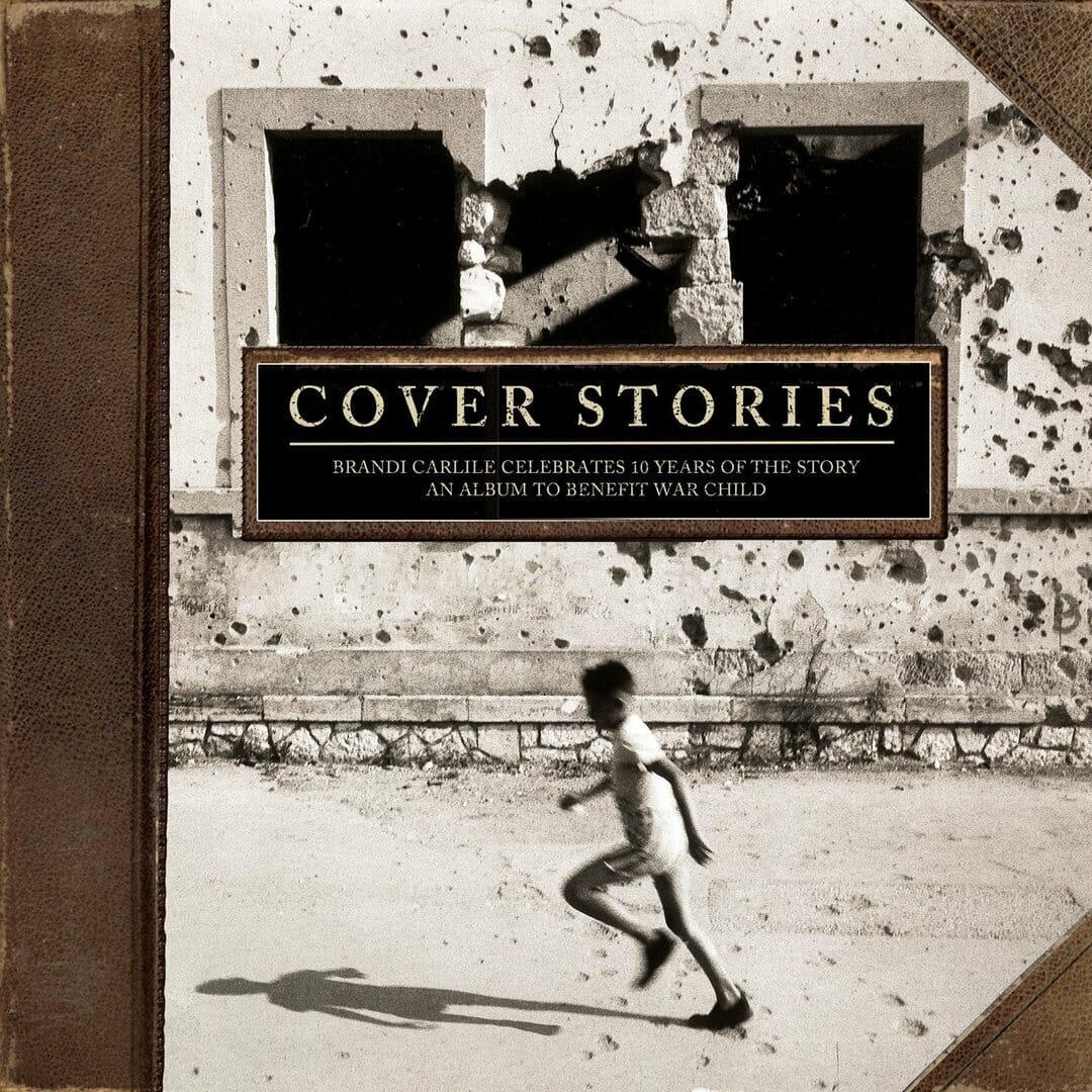 Various Artists - "Cover Stories: Brandi Carlile Celebrates 10 Years Of The Story (An Album To Benefit War Child)"
