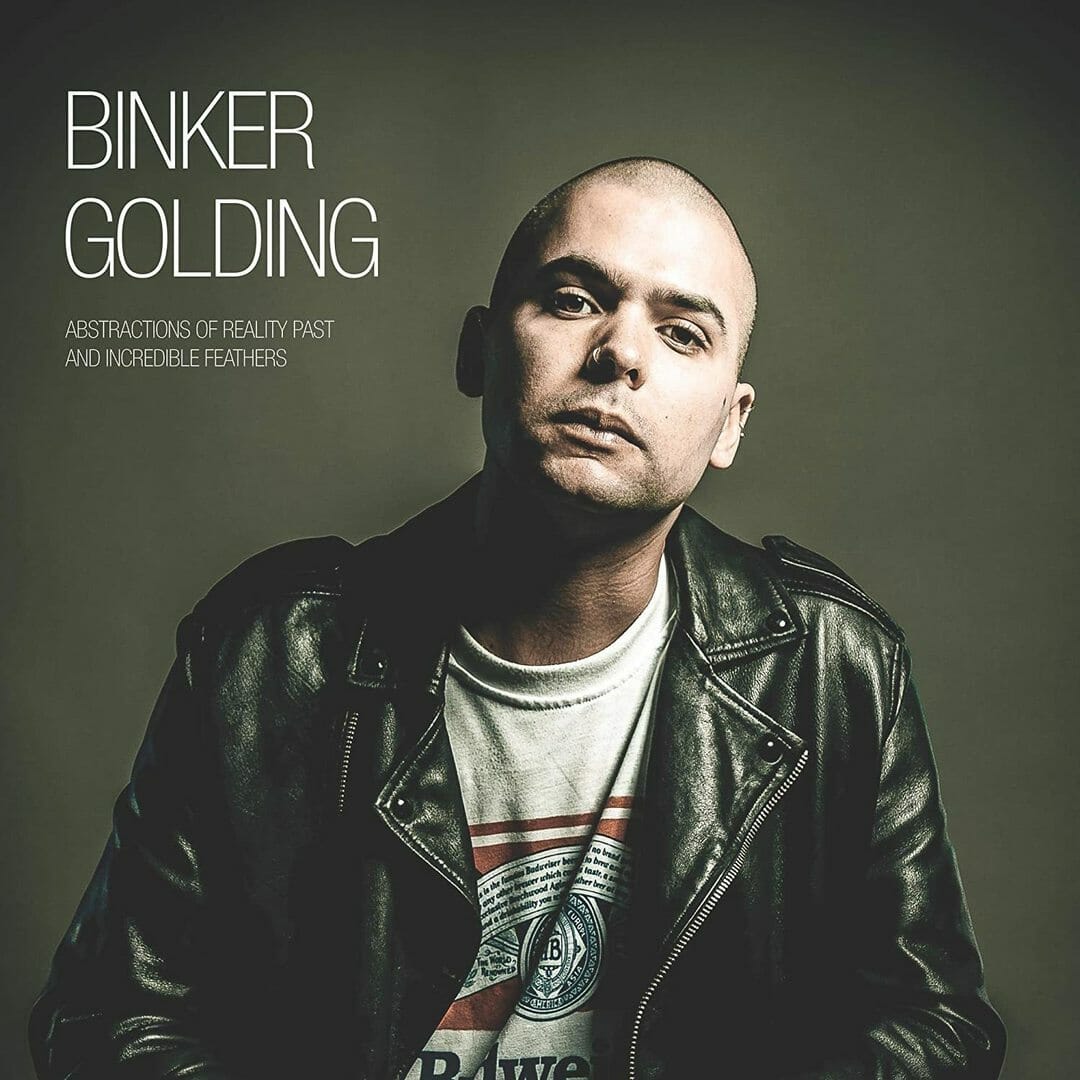 Binker Golding - "Abstractions Of Reality Past And Incredible Feathers" Indie Exclusive