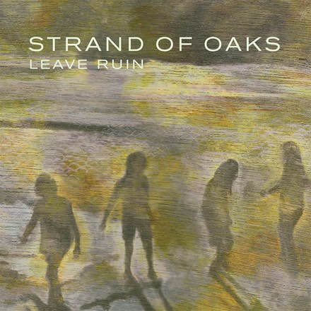 Strand Of Oaks - "Leave Ruin"