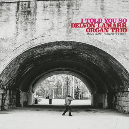 Delvon Lamarr Organ Trio - "I Told You So"