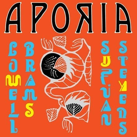 Sufjan Stevens And Lowell Brams - "Aporia"