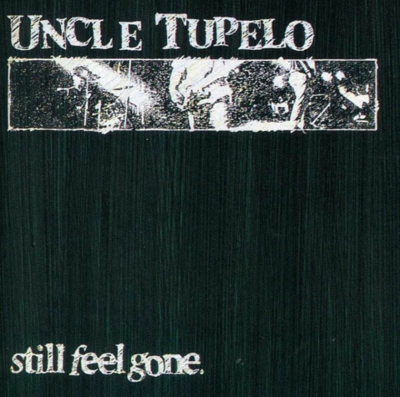 Uncle Tupelo - "Still Feel Gone"