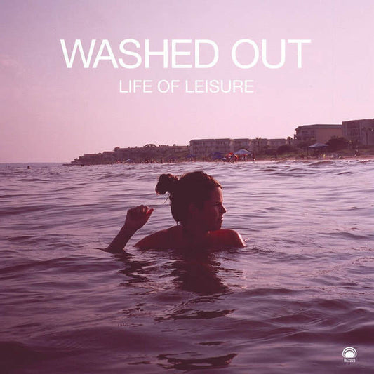 Washed Out - "Life Of Leisure"