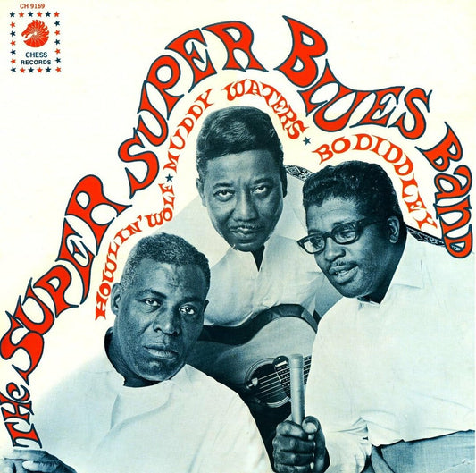 The Super Super Blues Band - "The Super Super Blues Band: Howlin' Wolf, Muddy Waters, Bo Diddley"