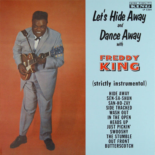 Freddy King - "Let's Hide Away and Dance Away With Freddy King"