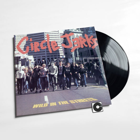 Circle Jerks - "Wild In The Streets"