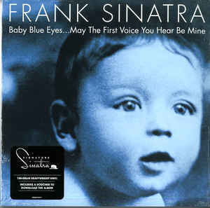 Frank Sinatra - "Baby Blue Eyes...May The First Voice You Hear Be Mine"