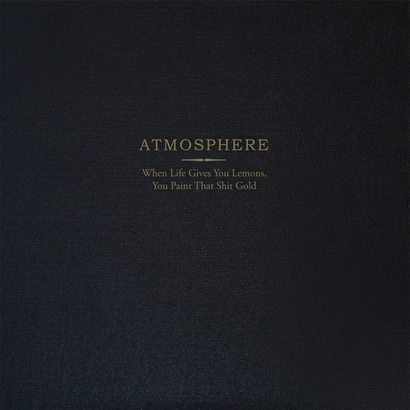 Atmosphere - "When Life Gives You Lemons, You Paint That Shit Gold" Deluxe