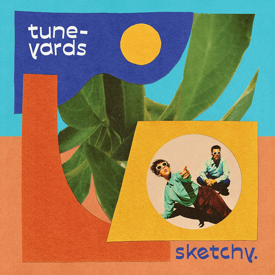 Tune Yards - "Sketchy"