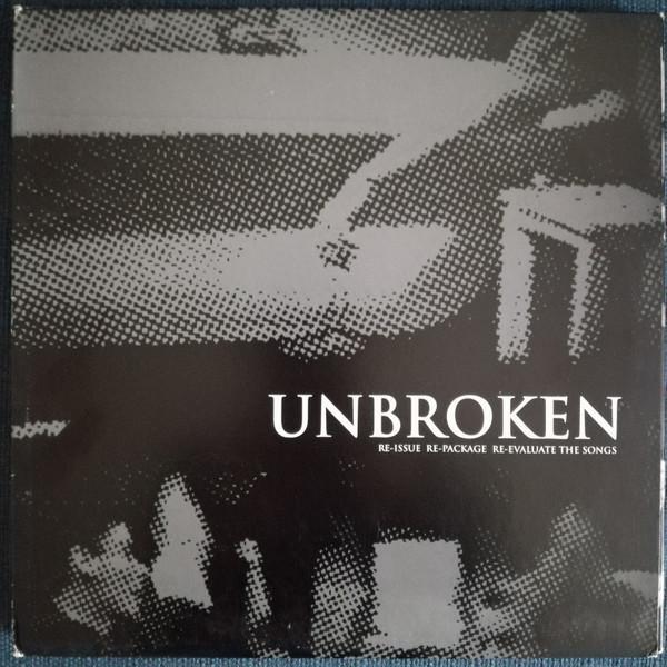 Unbroken - "Re-Issue Re-Package Re-Evaluate The Songs"