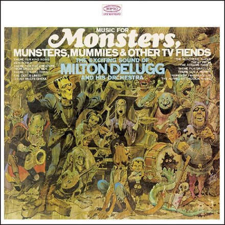 Milton Delugg and His Orchestra - "Music For Monsters, Munsters, Mummies And Other TV Fiends"