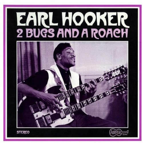 Earl Hooker - "2 Bugs And A Roach"