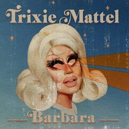 Trixie Mattel - "Barbara"