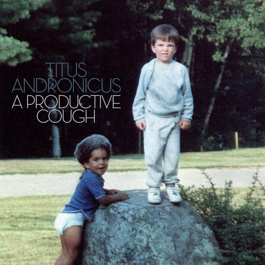 Titus Andronicus - "A Productive Cough"