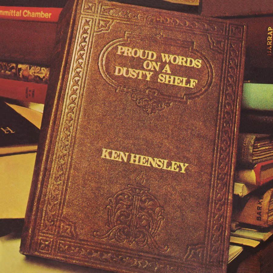 Ken Hensley - "Proud Words On A Dusty Shelf"