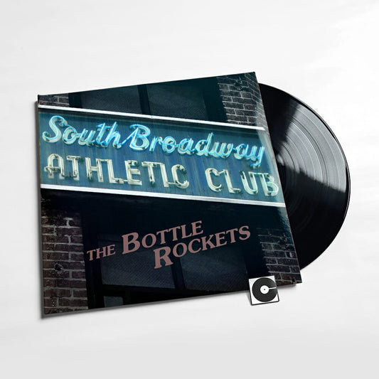 The Bottle Rockets - "South Broadway Athletic Club"