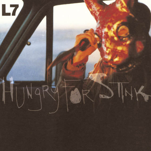 L7 - "Hungry For Stink"