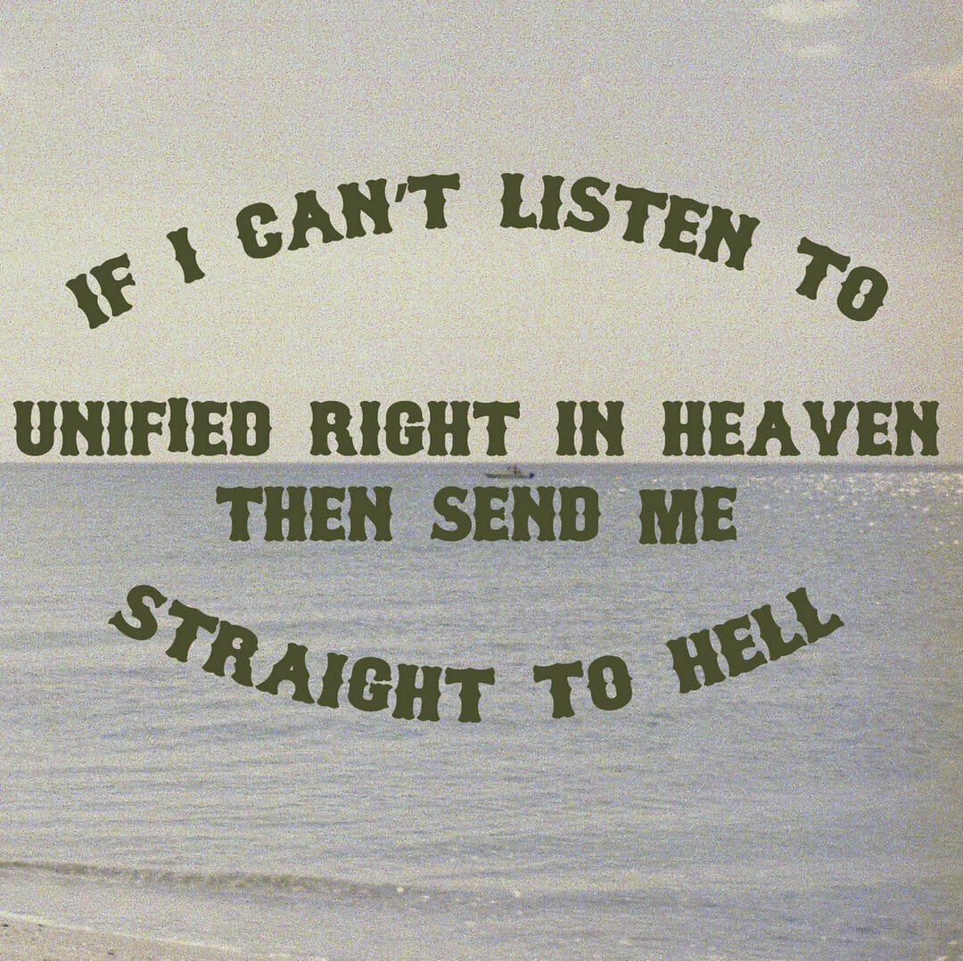 Unified Right - "If I Can't Listen To Unified Right In Heaven Then Send Me Straight To Hell"