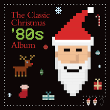Various Artists - "The Classic Christmas 80's Album"
