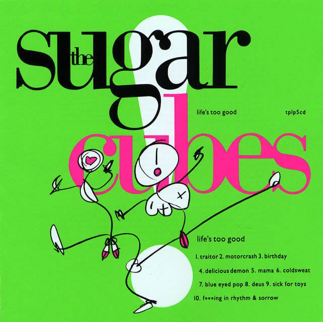 Sugarcubes - "Life's Too Good"