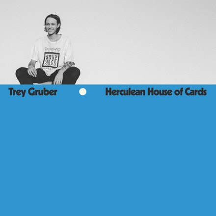 Trey Gruber - "Herculean House Of Cards"