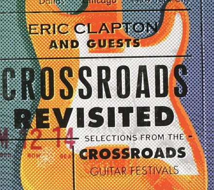 Eric Clapton - "Eric Clapton And Guest: Crossroads Revisited - Selections From Guitar Festivals" Box Set