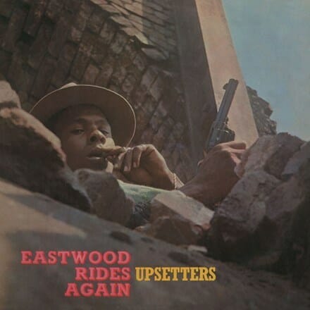 The Upsetters - "Eastwood Rides Again"