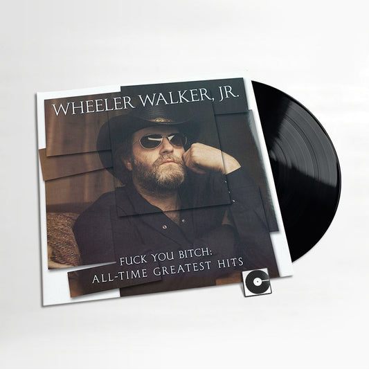 Wheeler Walker Jr. - "Fuck You Bitch: All-Time Greatest Hits"