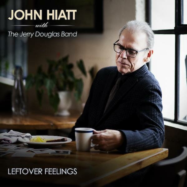 John Hiatt - "Leftover Feelings"