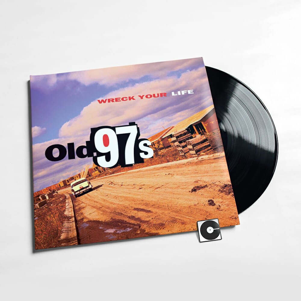 Old 97's - "Wreck Your Life"