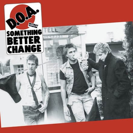 D.O.A. - "Something Better Change"