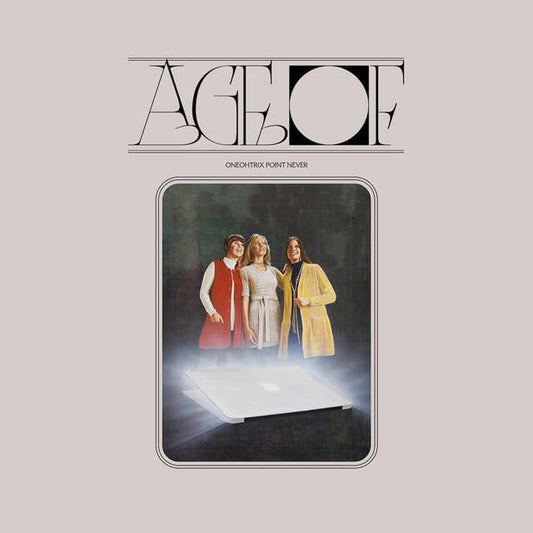 Oneohtrix Point Never - "Age Of"