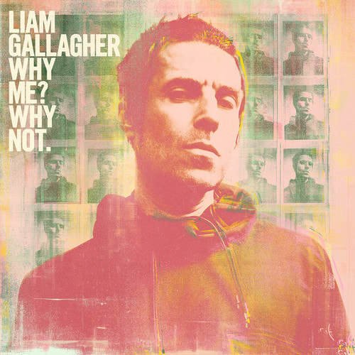 Liam Gallagher - "Why Me Why Not"