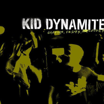 Kid Dynamite - "Shorter, Faster, Louder"