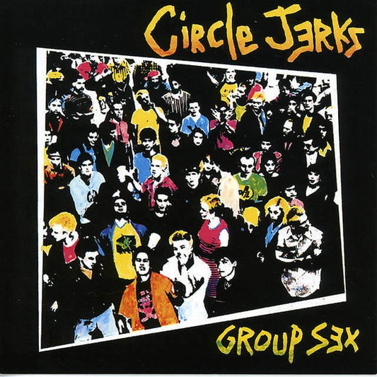 Circle Jerks - "Group Sex"