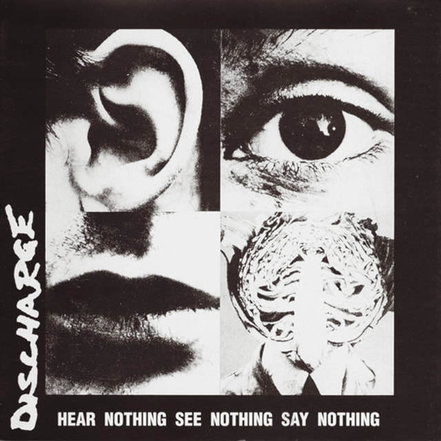 Discharge - "Hear Nothing See Nothing Say Nothing"