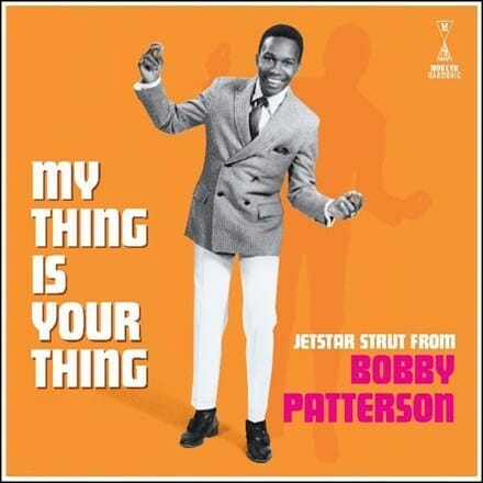 Bobby Patterson - "My Thing Is Your Thing: Jetstar Strut From Bobby Patterson"