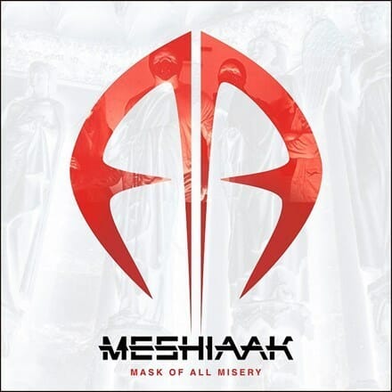 Meshiaak - "Mask Of All Misery"