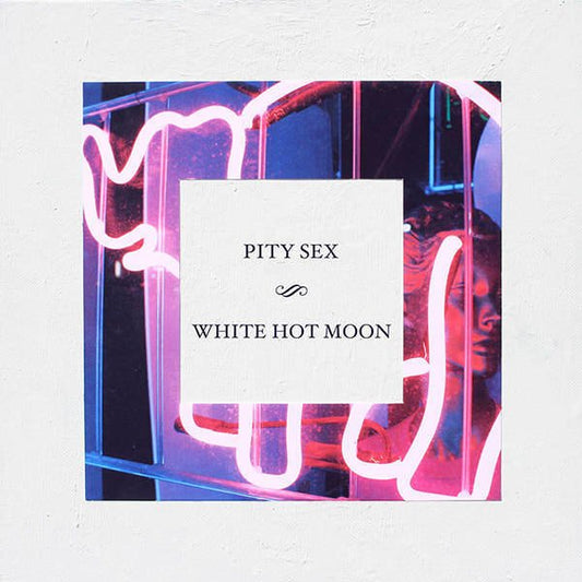 Pity Sex ‎- "White Hot Moon"