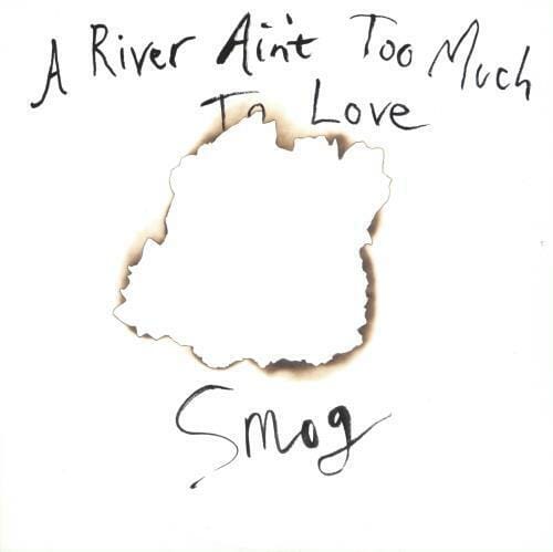 Smog - "A River Ain't Too Much Too Love"