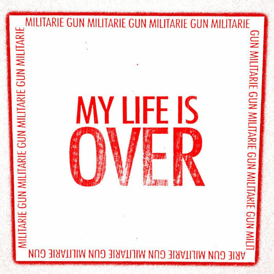 Militarie Gun - "My Life Is Over"