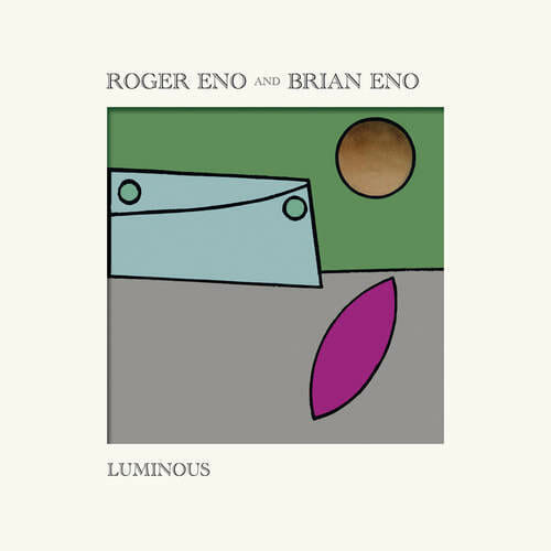 Roger Eno And Brian Eno - "Luminous"