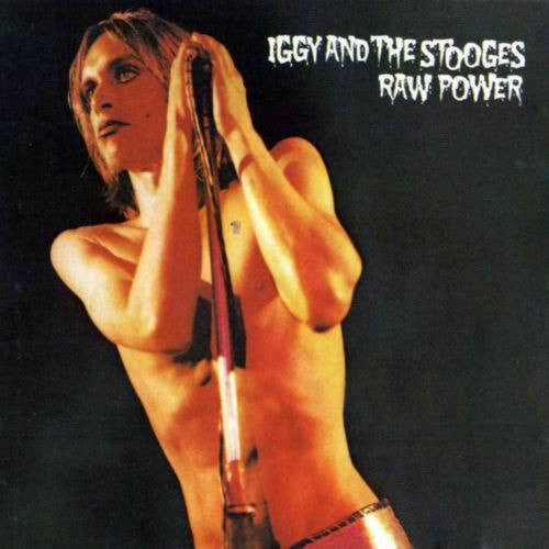 Iggy And The Stooges - "Raw Power"